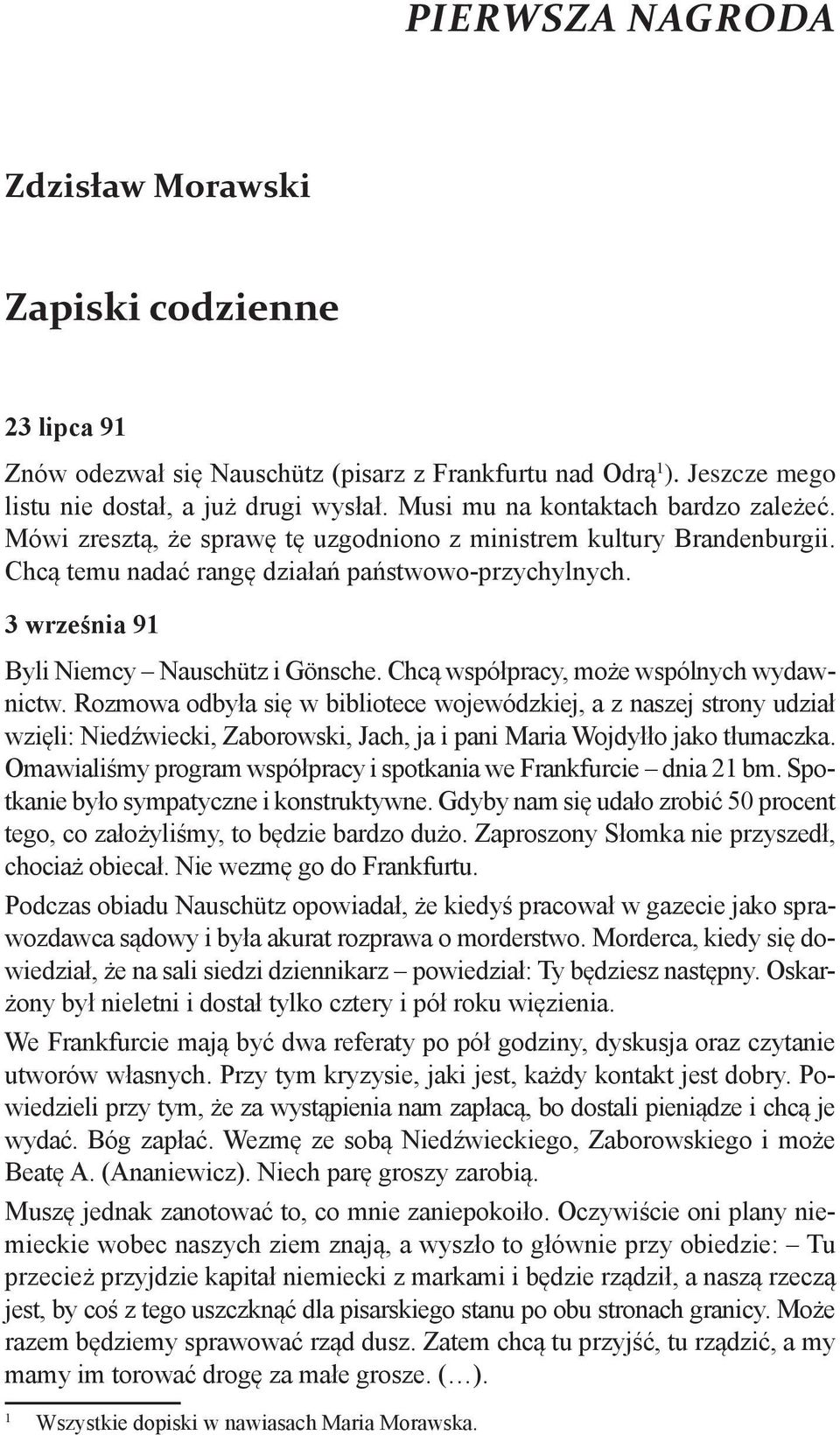 3 września 91 Byli Niemcy Nauschütz i Gönsche. Chcą współpracy, może wspólnych wydawnictw.