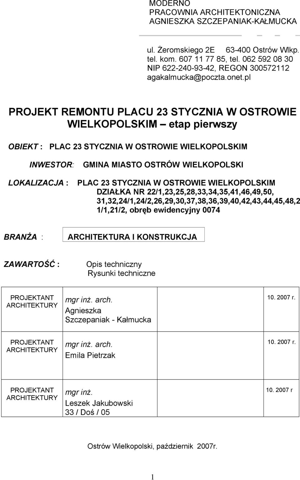 pl PROJEKT REMONTU PLACU 23 STYCZNIA W OSTROWIE WIELKOPOLSKIM etap pierwszy OBIEKT : PLAC 23 STYCZNIA W OSTROWIE WIELKOPOLSKIM INWESTOR: LOKALIZACJA : GMINA MIASTO OSTRÓW WIELKOPOLSKI PLAC 23