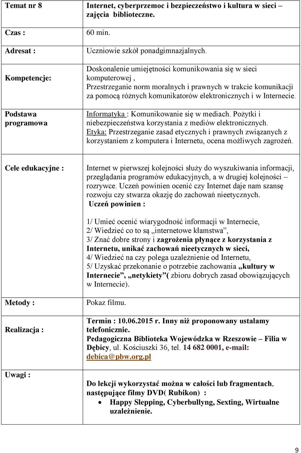 Informatyka : Komunikowanie się w mediach. Pożytki i niebezpieczeństwa korzystania z mediów elektronicznych.