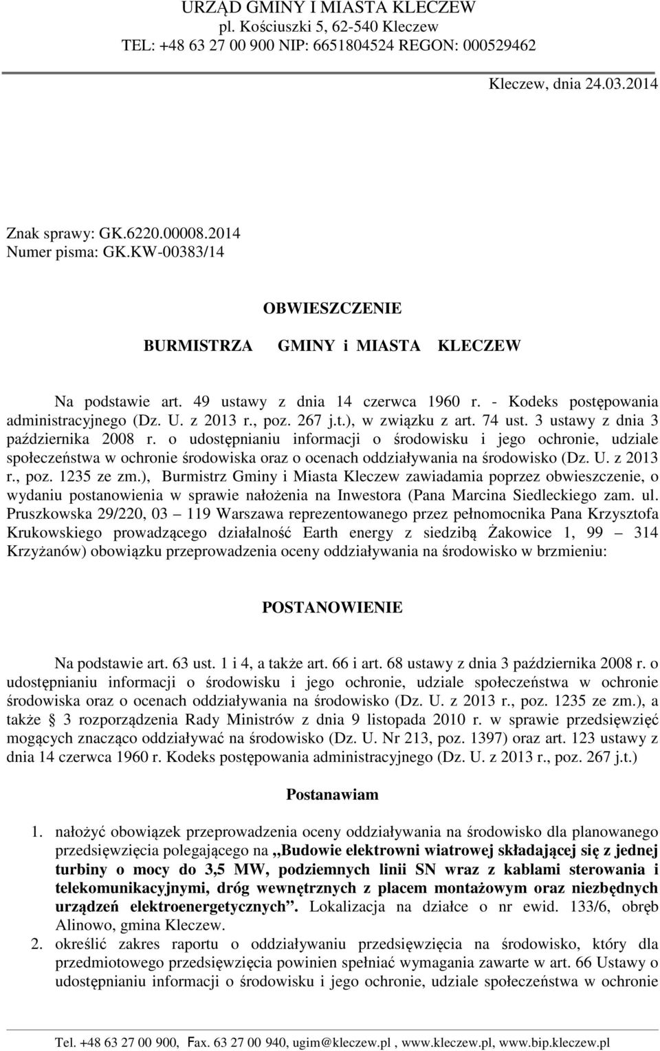 74 ust. 3 ustawy z dnia 3 października 2008 r. o udostępnianiu informacji o środowisku i jego ochronie, udziale społeczeństwa w ochronie środowiska oraz o ocenach oddziaływania na środowisko (Dz. U.