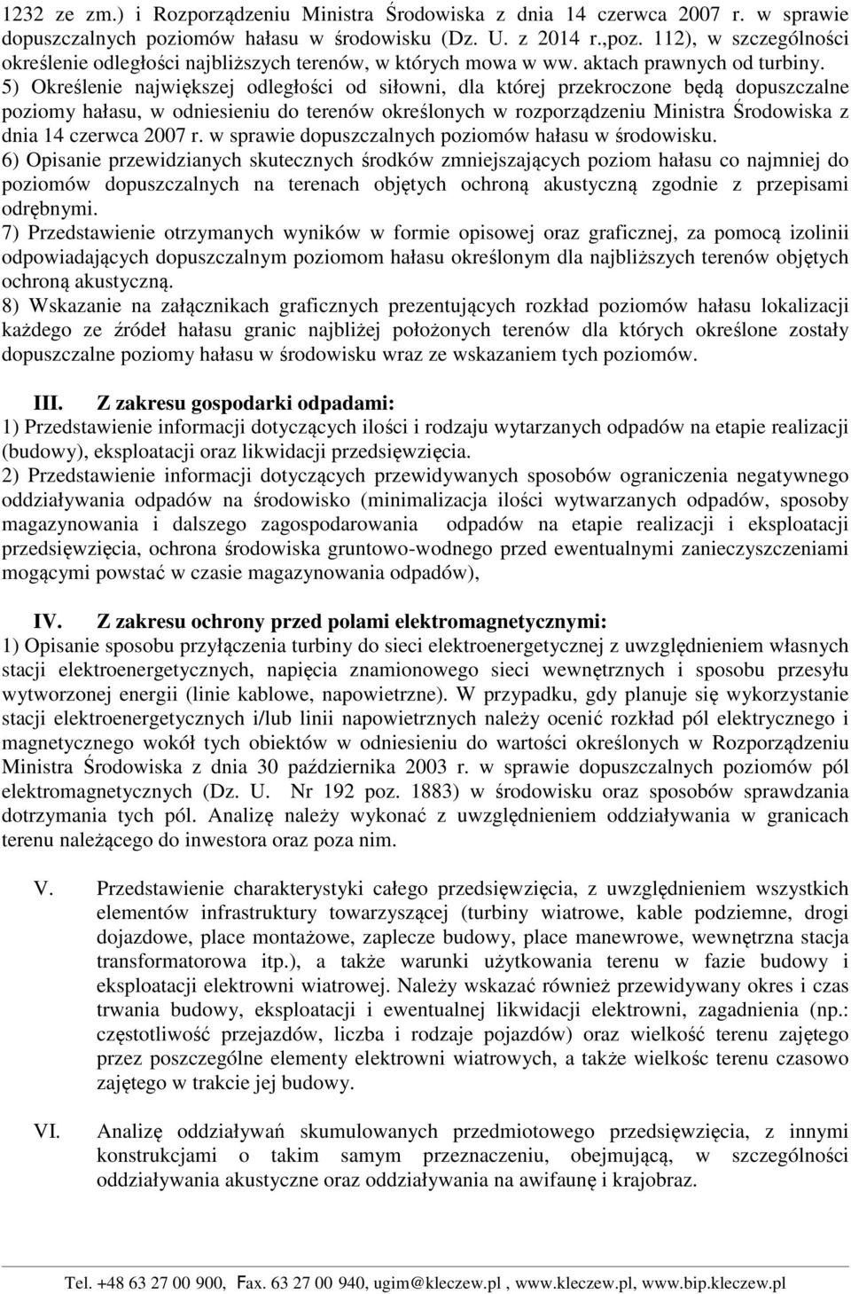 5) Określenie największej odległości od siłowni, dla której przekroczone będą dopuszczalne poziomy hałasu, w odniesieniu do terenów określonych w rozporządzeniu Ministra Środowiska z dnia 14 czerwca