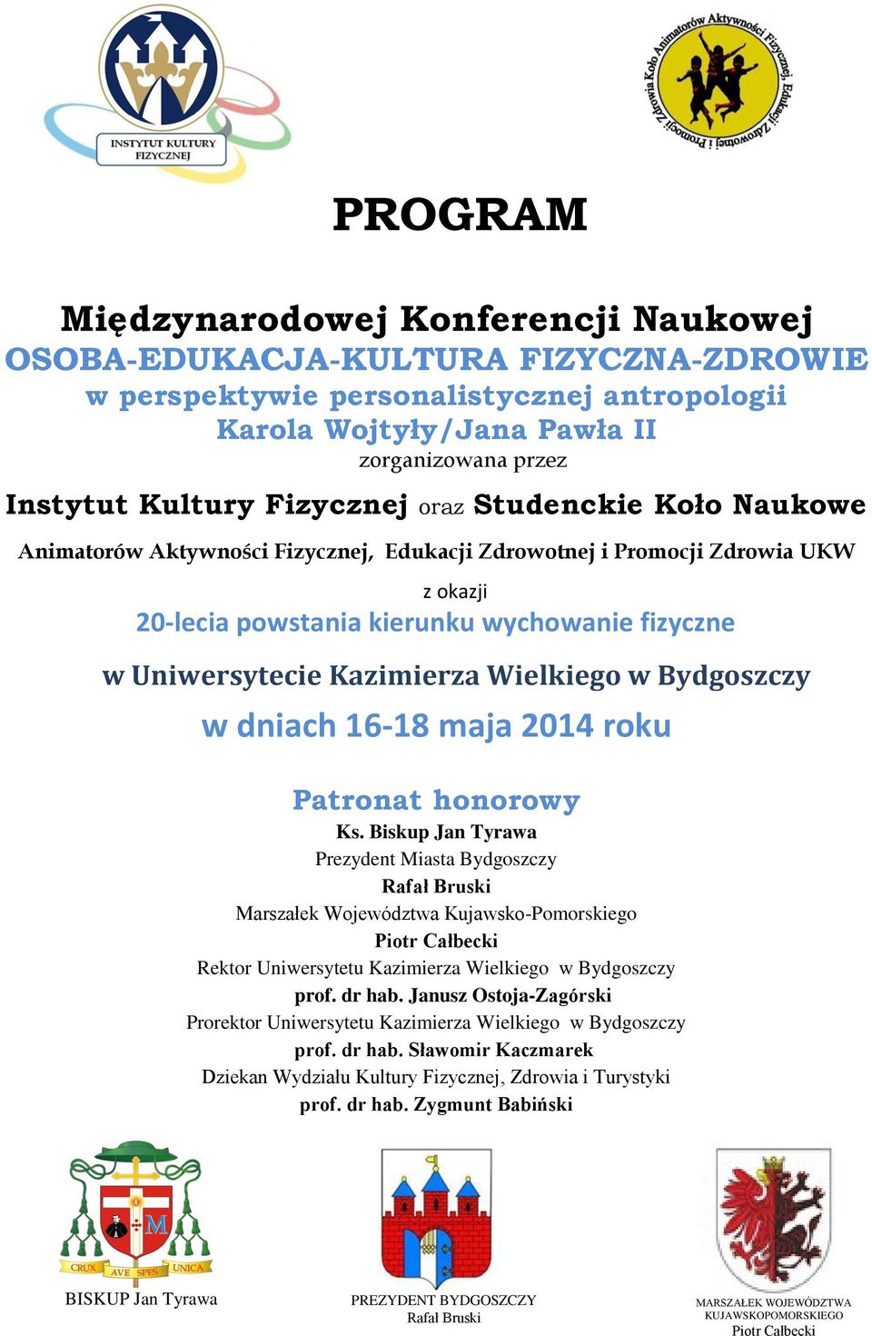 Wielkiego w Bydgoszczy w dniach 16-18 maja 2014 roku Patronat honorowy Ks.