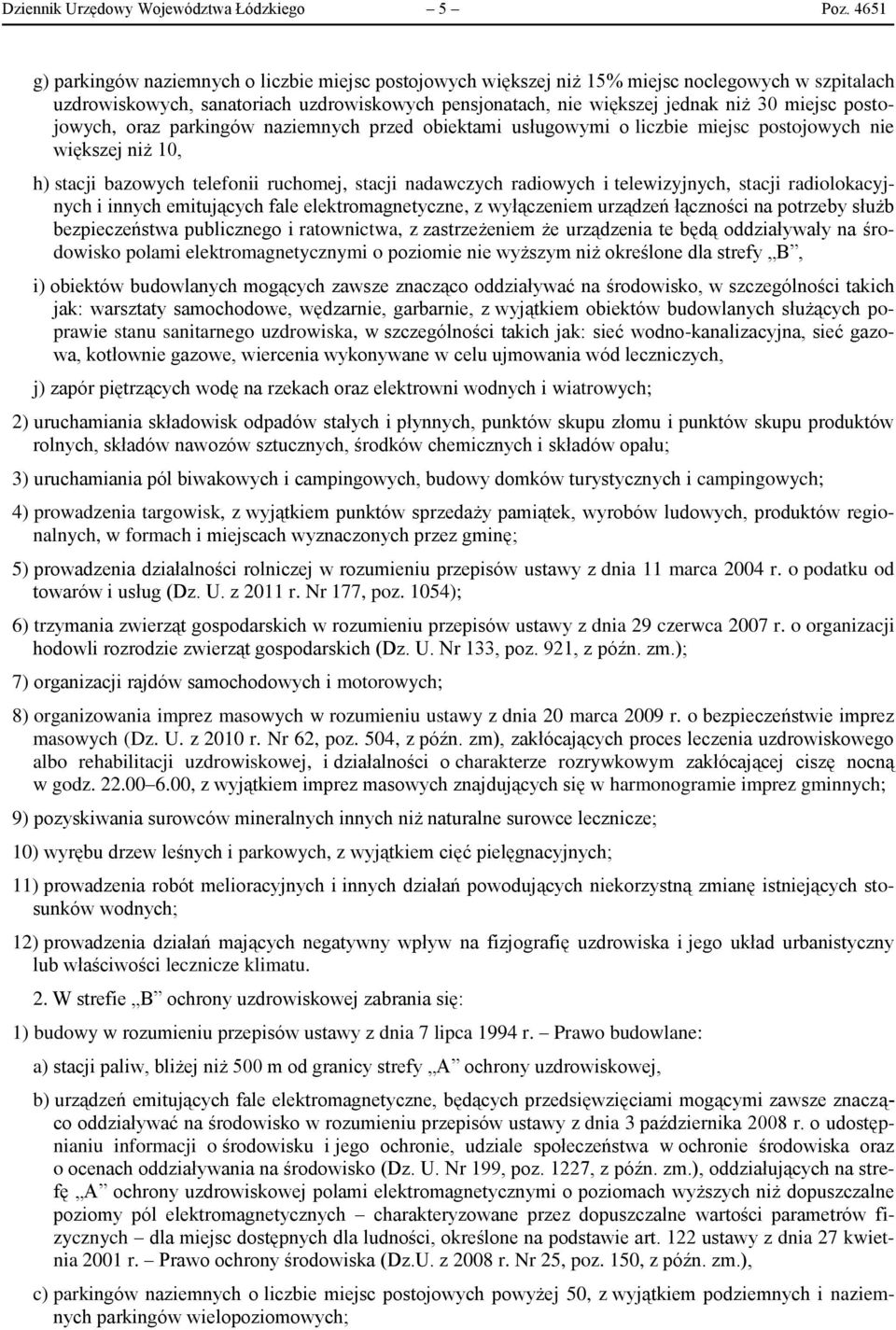 postojowych, oraz parkingów naziemnych przed obiektami usługowymi o liczbie miejsc postojowych nie większej niż 10, h) stacji bazowych telefonii ruchomej, stacji nadawczych radiowych i telewizyjnych,