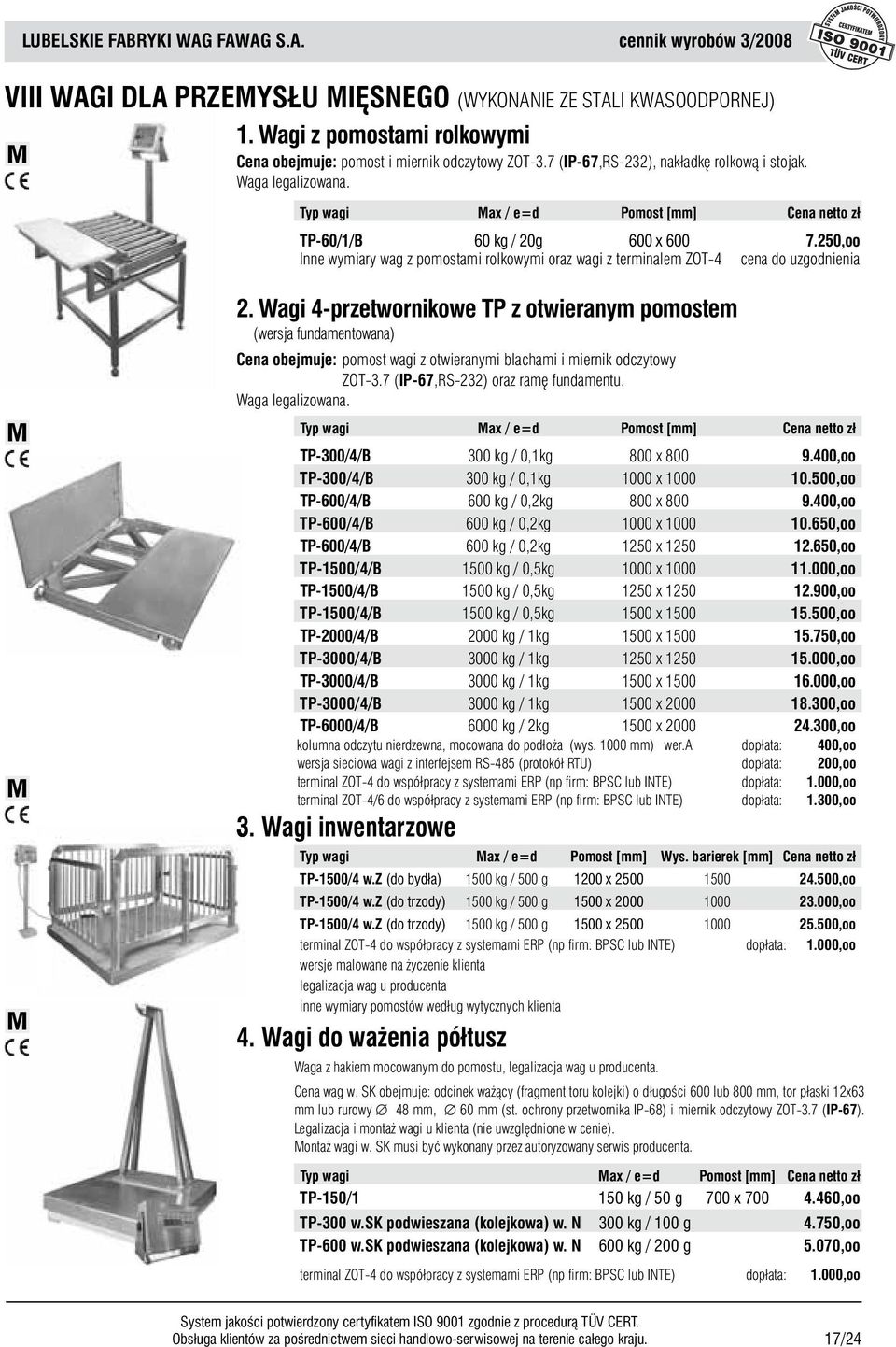 Wagi 4-przetwornikowe TP z otwieranym pomostem (wersja fundamentowana) Cena obejmuje: pomost wagi z otwieranymi blachami i miernik odczytowy ZOT-3.7 (IP-67,RS-232) oraz ramę fundamentu.