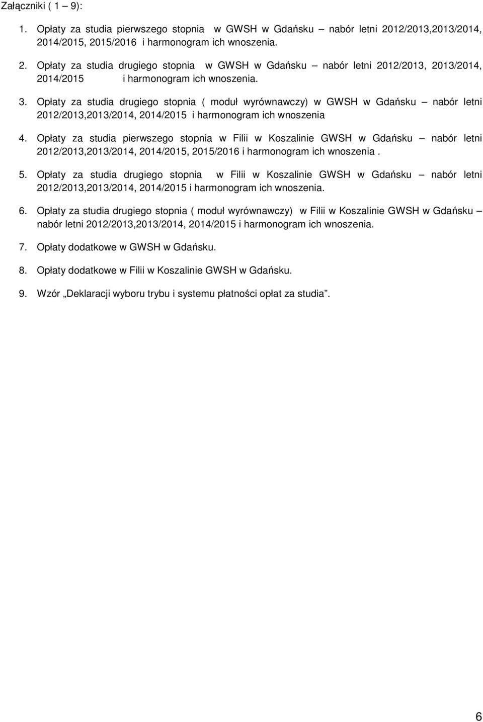 Opłaty za studia drugiego stopnia ( moduł wyrównawczy) w GWSH w Gdańsku nabór letni 202/203,203/204, 204/205 i harmonogram ich wnoszenia 4.