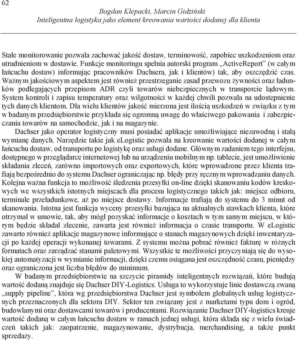 Wa nym jako ciowym aspektem jest równie przestrzeganie zasad przewozu ywno ci oraz ładunków podlegaj cych przepisom ADR czyli towarów niebezpiecznych w transporcie l dowym.