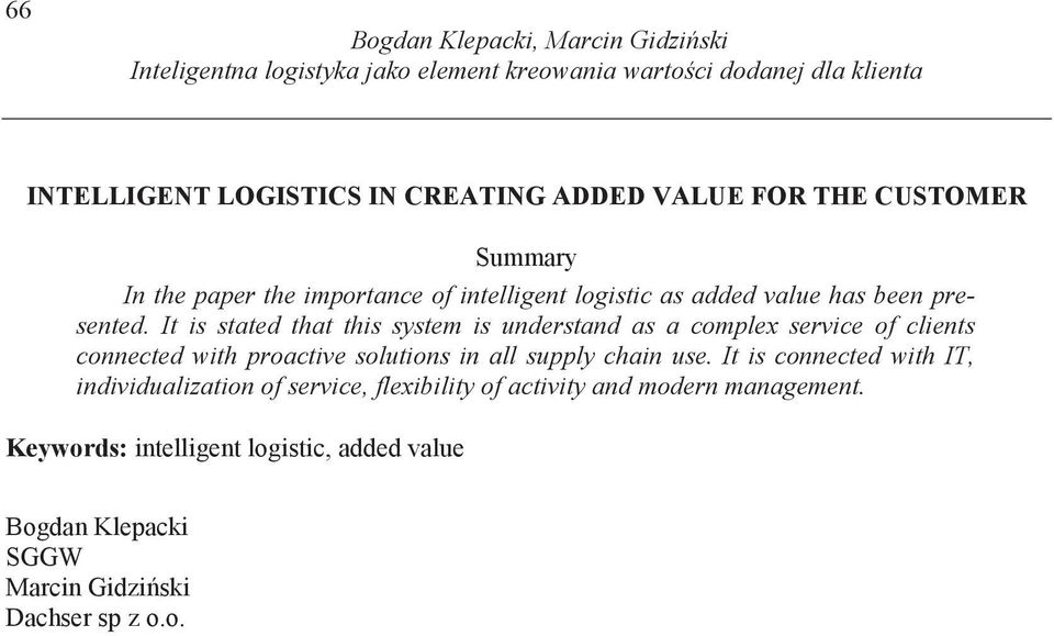 It is stated that this system is understand as a complex service of clients connected with proactive solutions in all supply chain use.