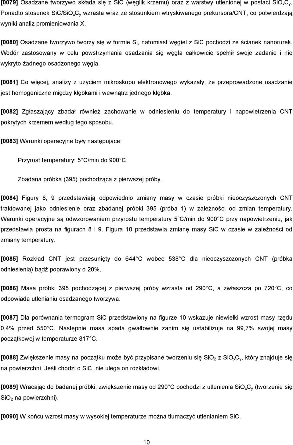 [0080] Osadzane tworzywo tworzy się w formie Si, natomiast węgiel z SiC pochodzi ze ścianek nanorurek.