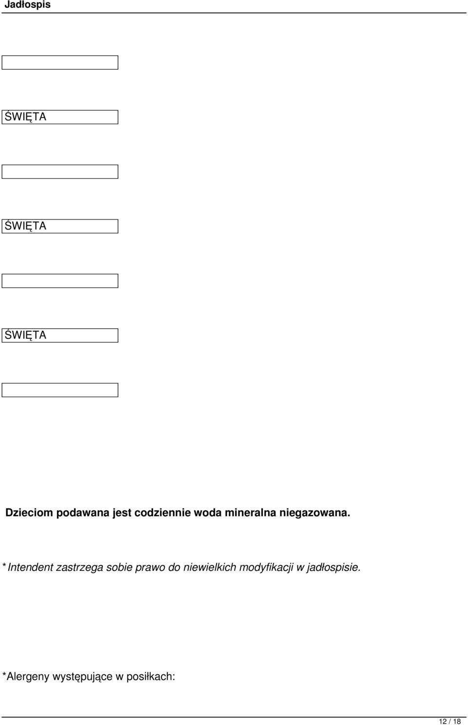 *Intendent zastrzega sobie prawo do niewielkich