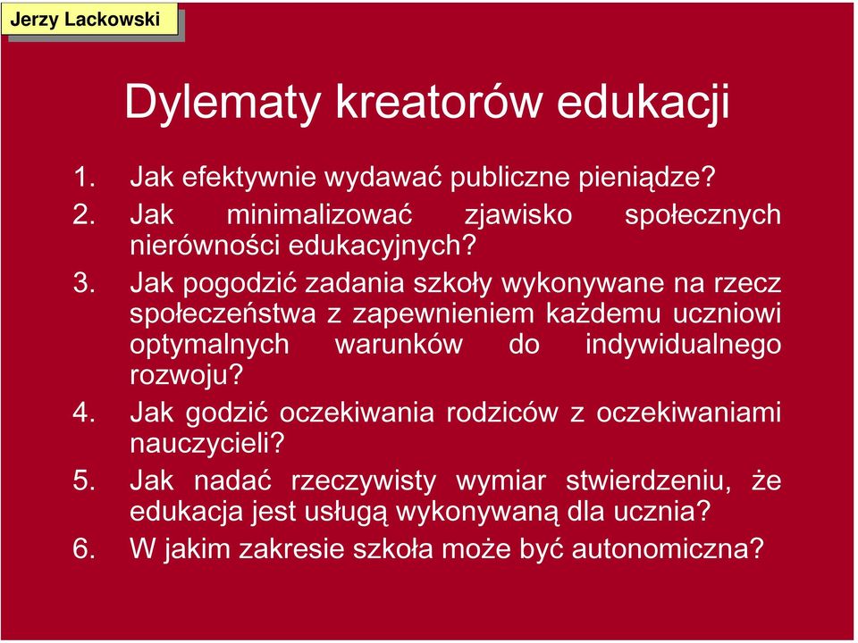 Jak pogodzić zadania szkoły wykonywane na rzecz społeczeństwa z zapewnieniem każdemu uczniowi optymalnych warunków do