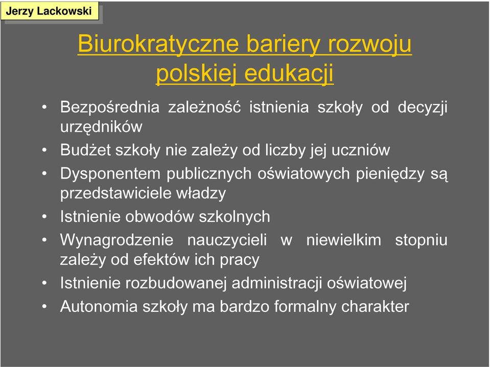 przedstawiciele władzy Istnienie obwodów szkolnych Wynagrodzenie nauczycieli w niewielkim stopniu zależy