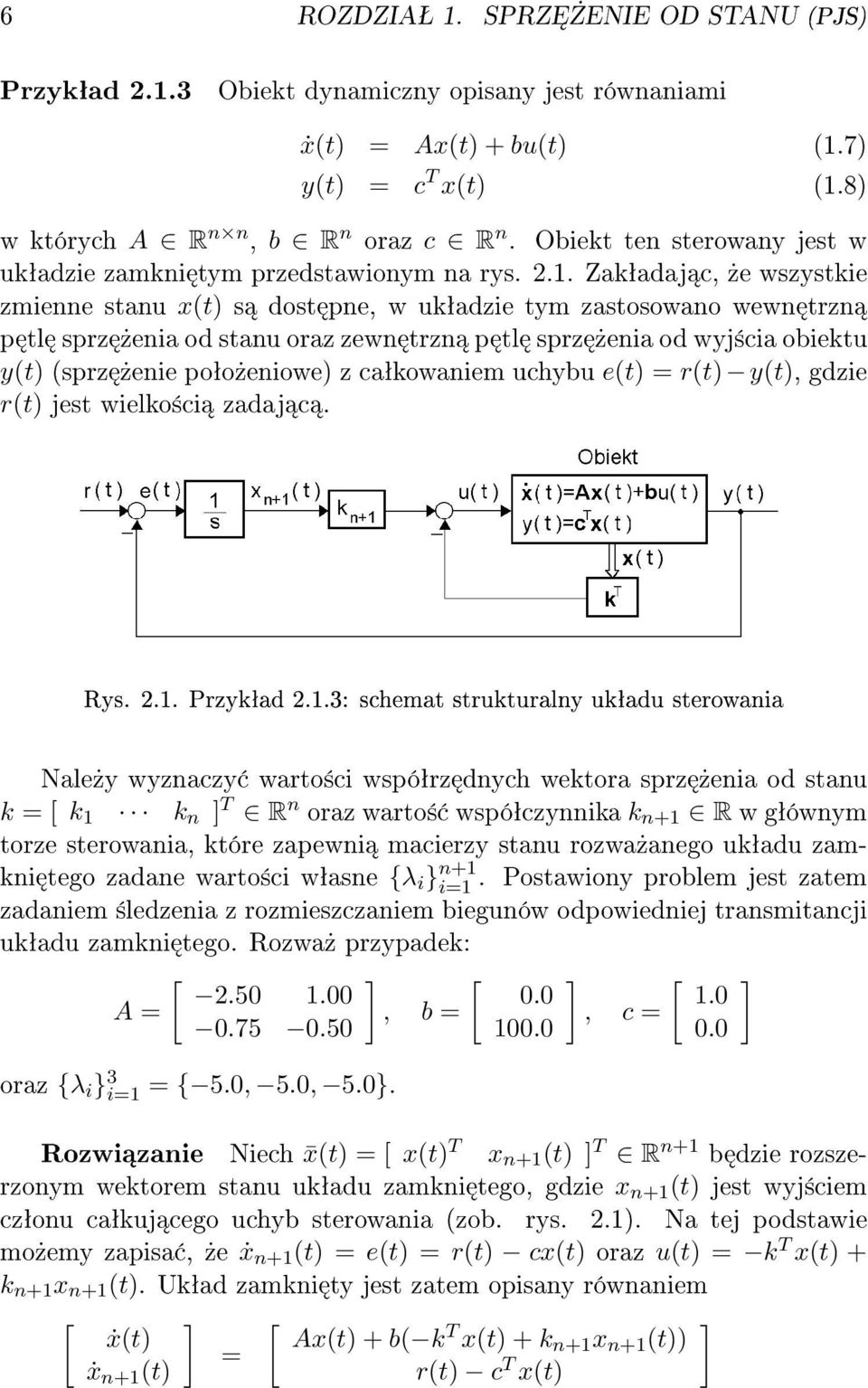 wyj±cia obiektu y(t) (sprz»enie poªo»eniowe) z caªkowaniem uchybu e(t) = r(t) y(t), gdzie r(t) jest wielko±ci zadaj c Rys 2 Przykªad 23: schemat strukturalny ukªadu sterowania Nale»y wyznaczy