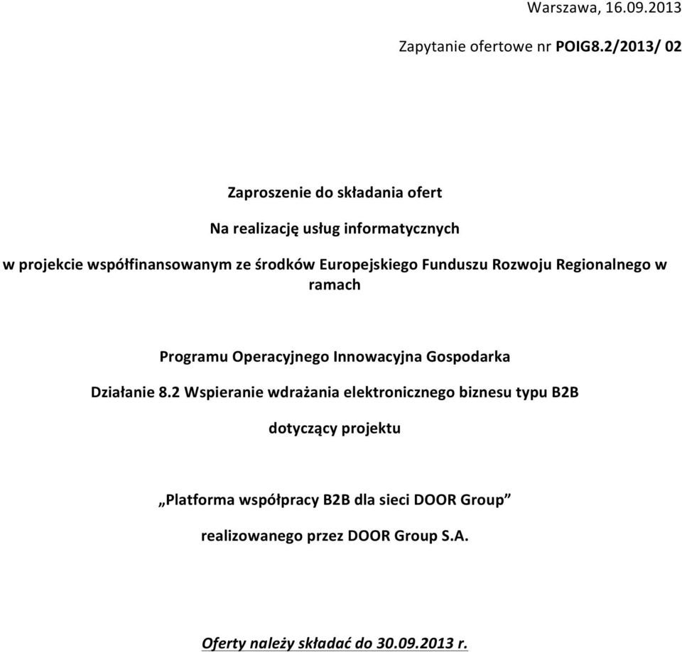 Europejskiego Funduszu Rozwoju Regionalnego w ramach Programu Operacyjnego Innowacyjna Gospodarka Działanie 8.