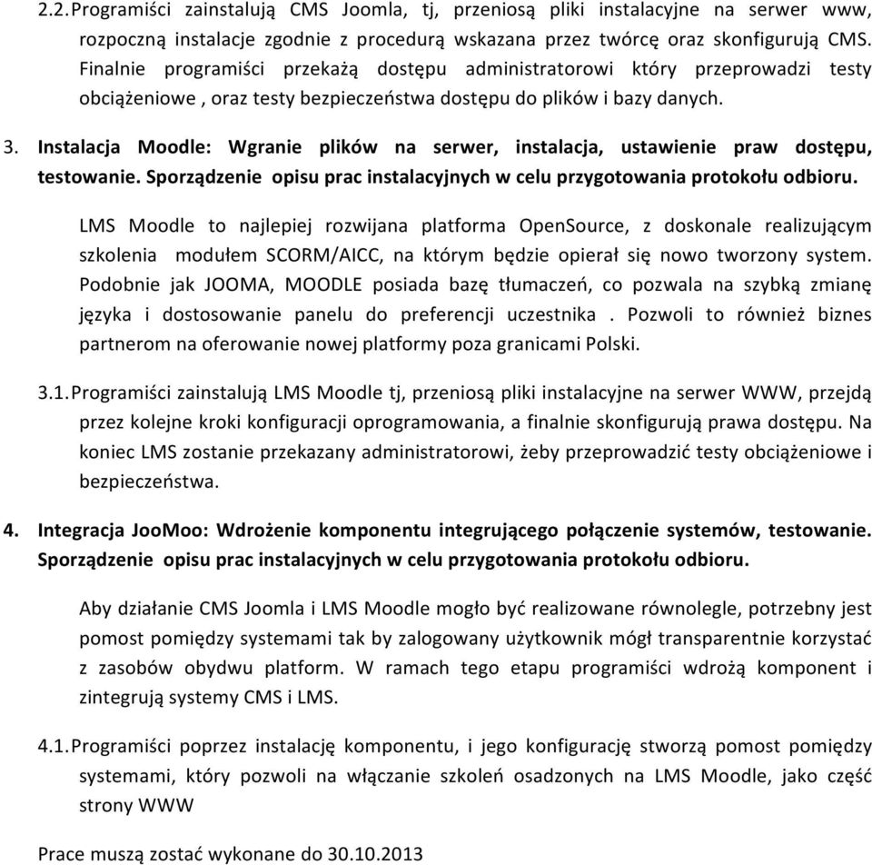 Instalacja Moodle: Wgranie plików na serwer, instalacja, ustawienie praw dostępu, testowanie. Sporządzenie opisu prac instalacyjnych w celu przygotowania protokołu odbioru.