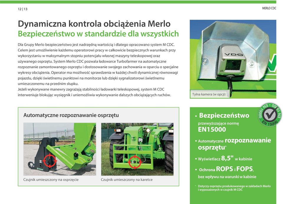 System Merlo CDC pozwala ładowarce Turbofarmer na automatyczne rozpoznanie zamontowanego osprzętu i dostosowanie swojego zachowania w oparciu o specjalne wykresy obciążenia.