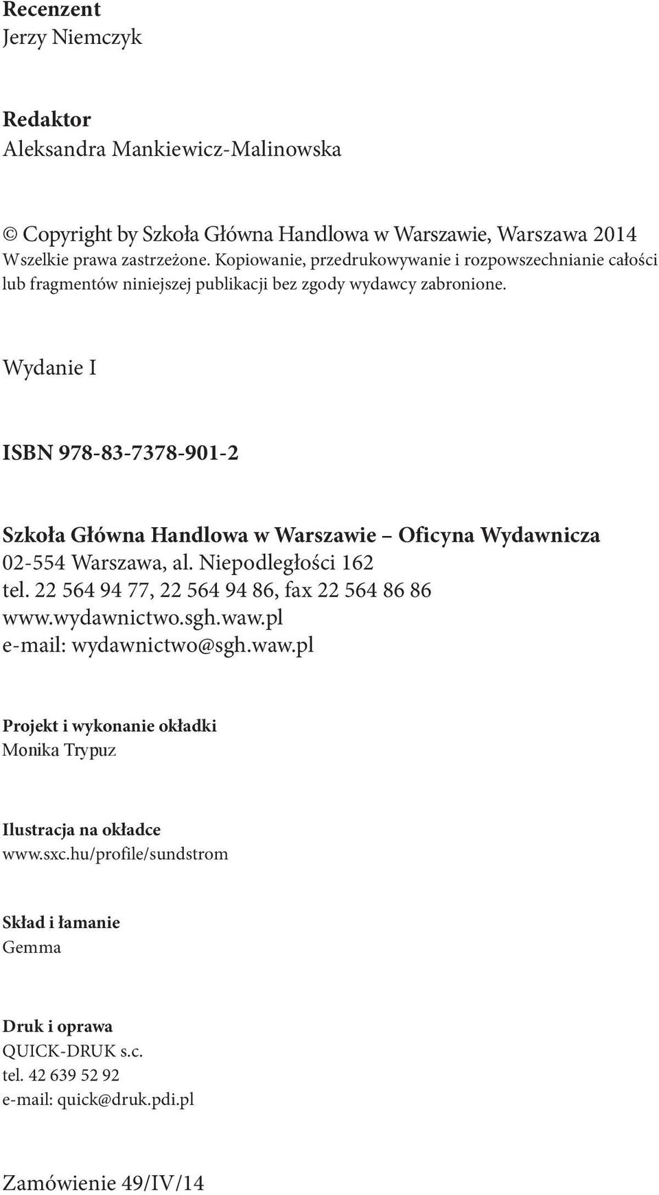 Wydanie I ISBN 978-83-7378-901-2 Szkoła Główna Handlowa w Warszawie Oficyna Wydawnicza 02-554 Warszawa, al. Niepodległości 162 tel. 22 564 94 77, 22 564 94 86, fax 22 564 86 86 www.