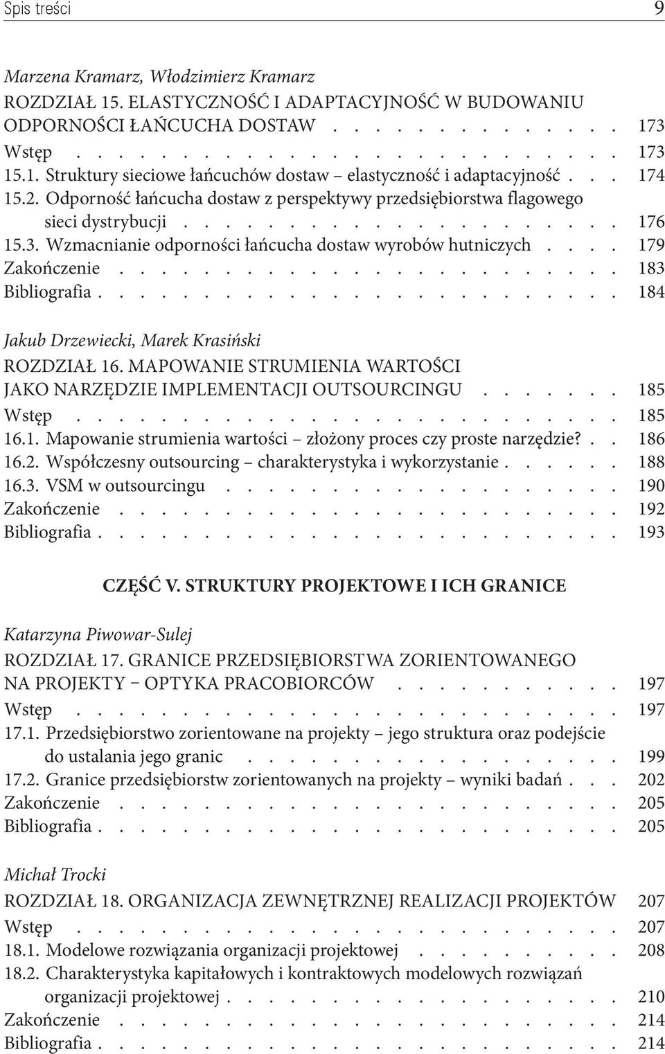 Wzmacnianie odporności łańcucha dostaw wyrobów hutniczych 179 Zakończenie 183 Bibliografia 184 Jakub Drzewiecki, Marek Krasiński Rozdział 16.