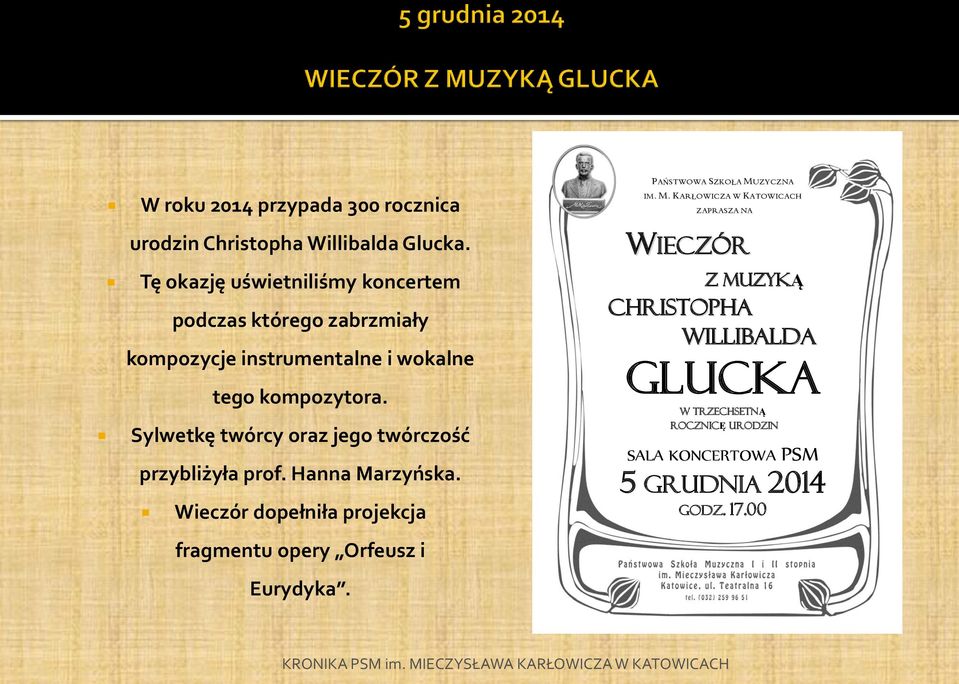 Sylwetkę twórcy oraz jego twórczość przybliżyła prof. Hanna Marzyńska. Wieczór dopełniła projekcja PAŃSTWOWA SZKOŁA MUZYCZNA IM.