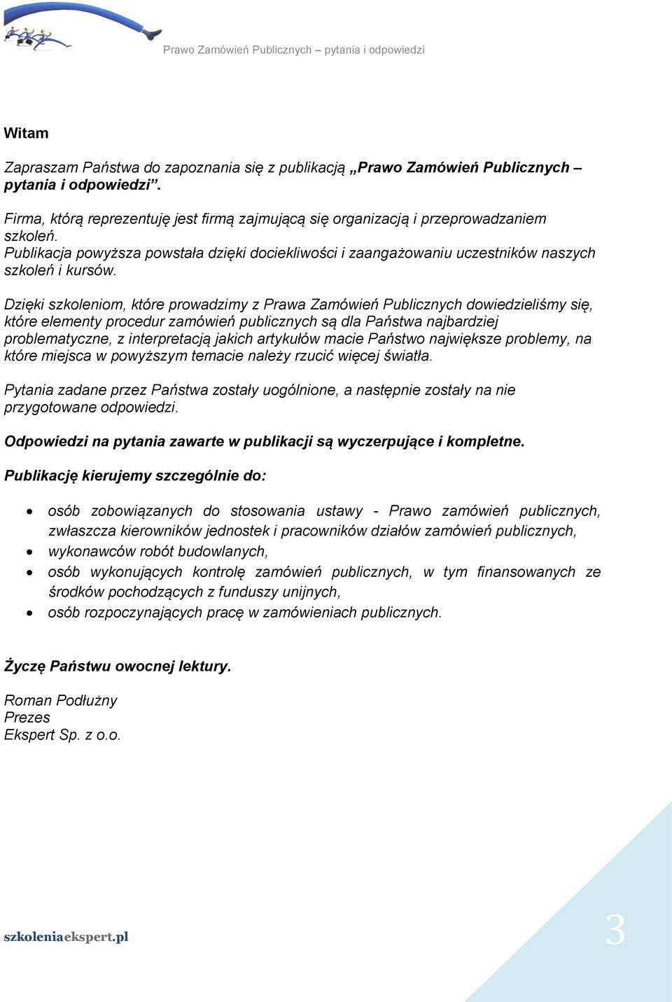 Dzięki szkoleniom, które prowadzimy z Prawa Zamówień Publicznych dowiedzieliśmy się, które elementy procedur zamówień publicznych są dla Państwa najbardziej problematyczne, z interpretacją jakich