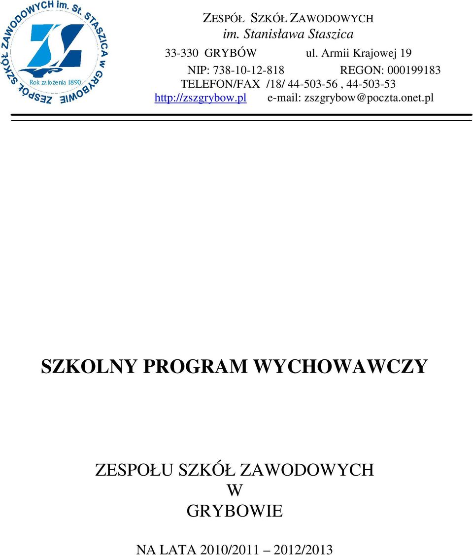 44-503-56, 44-503-53 http://zszgrybow.pl e-mail: zszgrybow@poczta.onet.