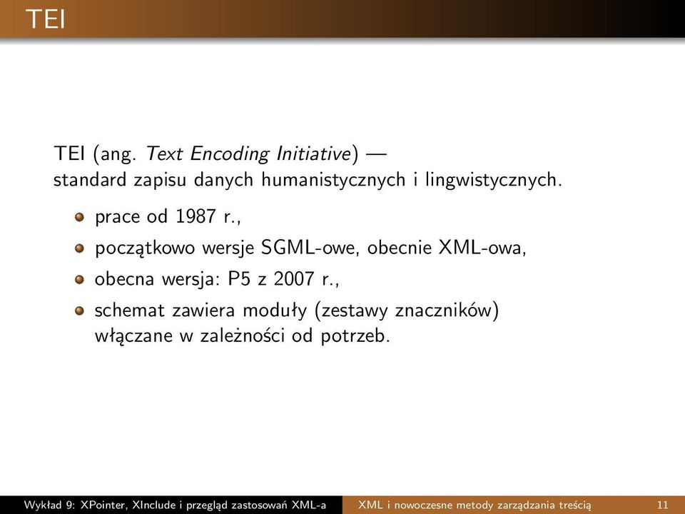 prace od 1987 r., początkowo wersje SGML-owe, obecnie XML-owa, obecna wersja: P5 z 2007 r.