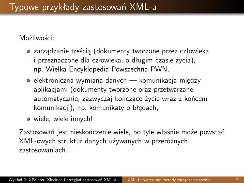 kończące życie wraz z końcem komunikacji), np. komunikaty o błędach, wiele, wiele innych!