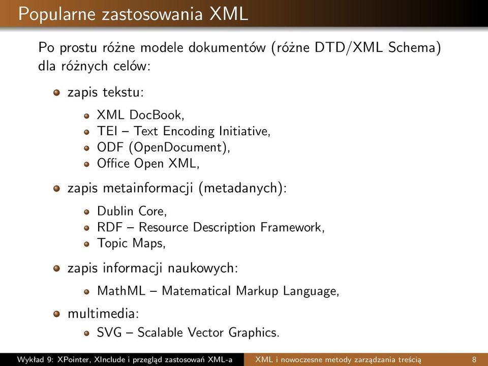 RDF Resource Description Framework, Topic Maps, zapis informacji naukowych: MathML Matematical Markup Language, multimedia: