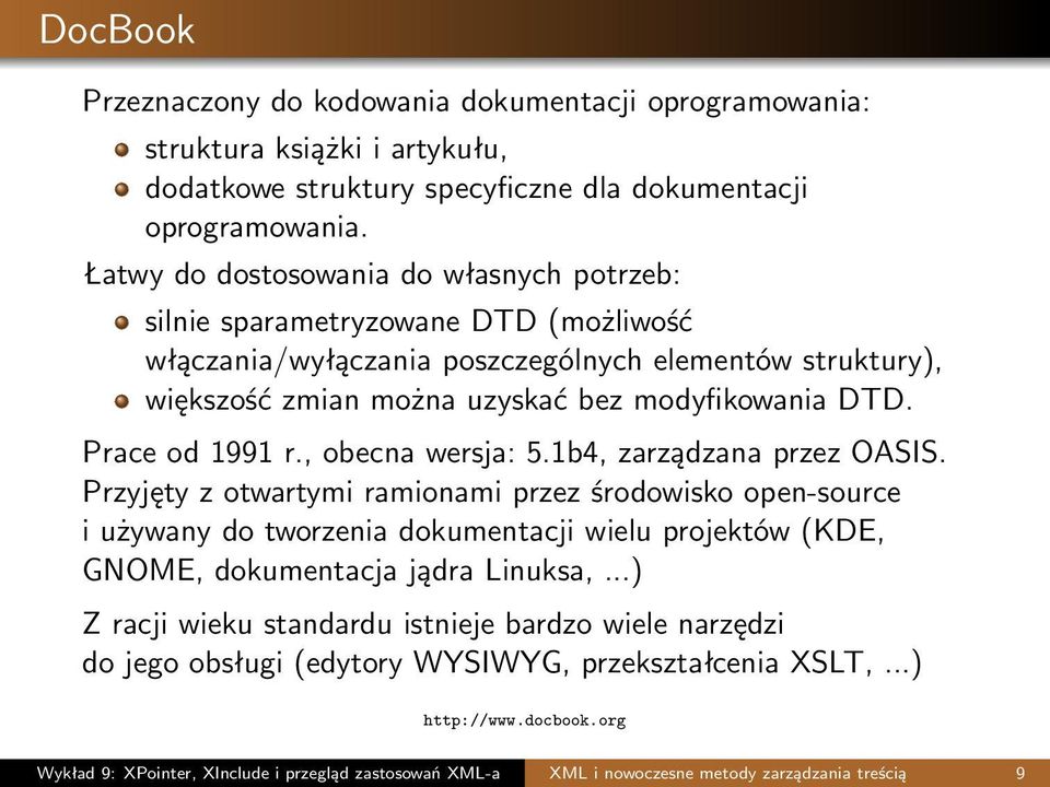 Prace od 1991 r., obecna wersja: 5.1b4, zarządzana przez OASIS.