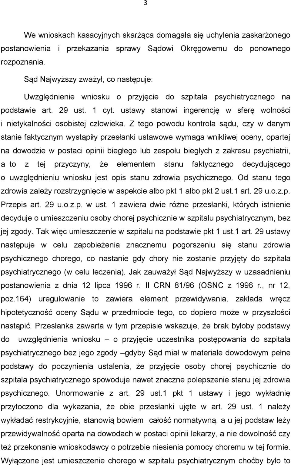 ustawy stanowi ingerencję w sferę wolności i nietykalności osobistej człowieka.