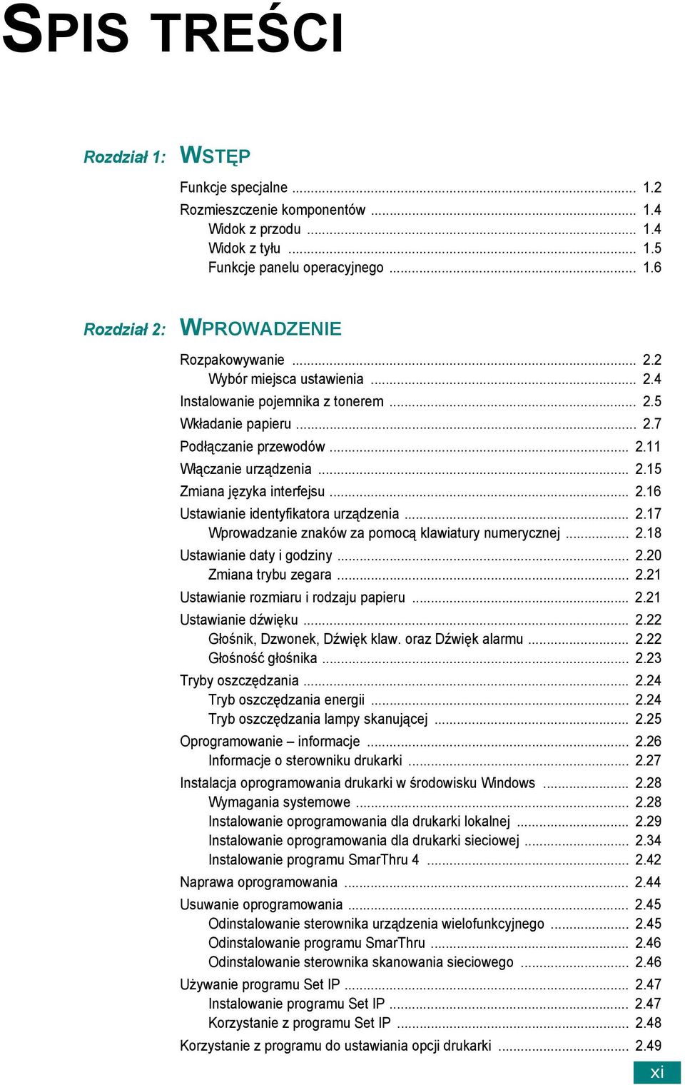 .. 2.17 Wprowadzanie znaków za pomocą klawiatury numerycznej... 2.18 Ustawianie daty i godziny... 2.20 Zmiana trybu zegara... 2.21 Ustawianie rozmiaru i rodzaju papieru... 2.21 Ustawianie dźwięku... 2.22 Głośnik, Dzwonek, Dźwięk klaw.