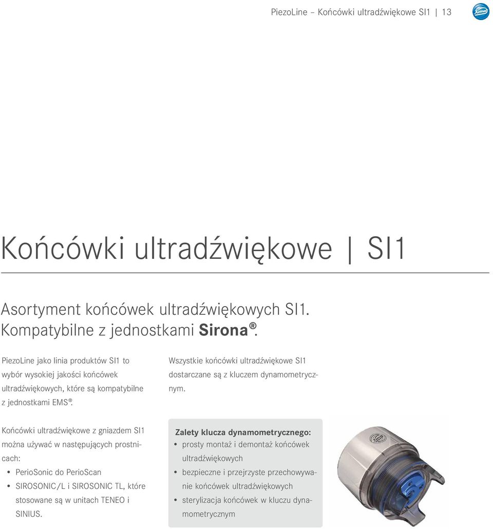 Wszystkie końcówki ultradźwiękowe SI1 dostarczane są z kluczem dynamometrycznym.