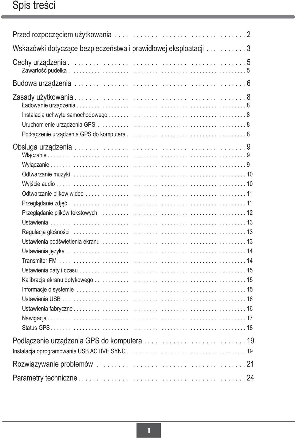 .................................................... 8 Instalacja uchwytu samochodowego........................................... 8 Uruchomienie urządzenia GPS.