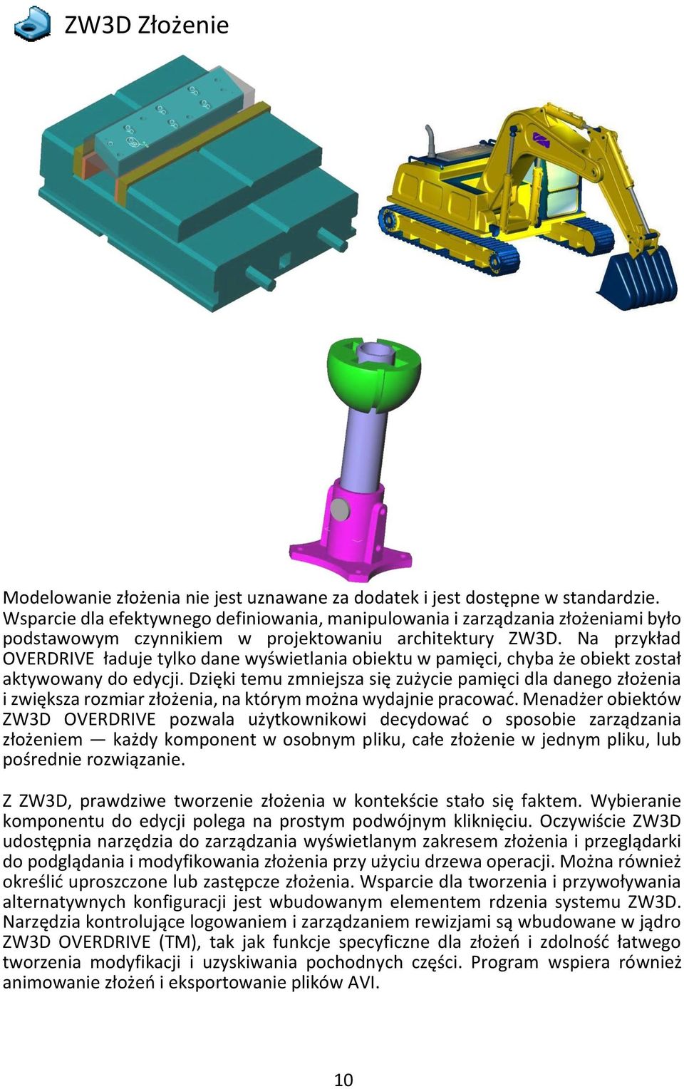 Na przykład OVERDRIVE ładuje tylko dane wyświetlania obiektu w pamięci, chyba że obiekt został aktywowany do edycji.