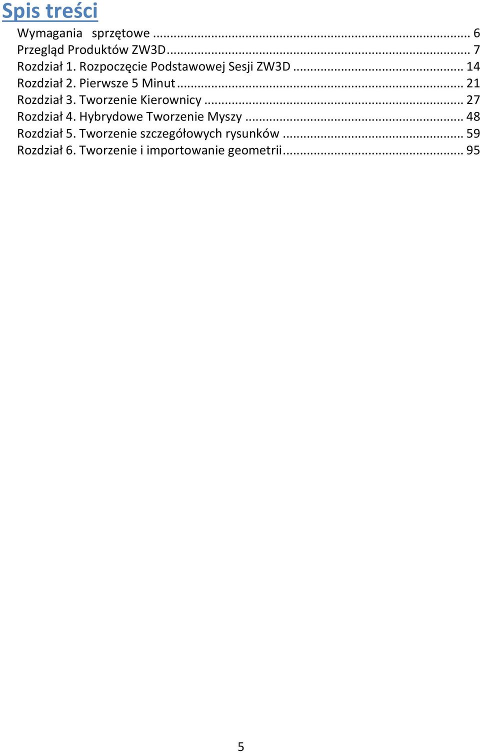 Tworzenie Kierownicy... 27 Rozdział 4. Hybrydowe Tworzenie Myszy... 48 Rozdział 5.