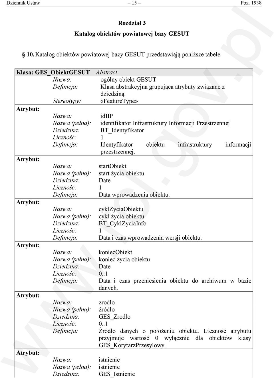 Stereotypy: «FeatureType» idiip identifikator Infrastruktury Informacji Przestrzennej Dziedzina: BT_Identyfikator Identyfikator obiektu infrastruktury informacji przestrzennej.