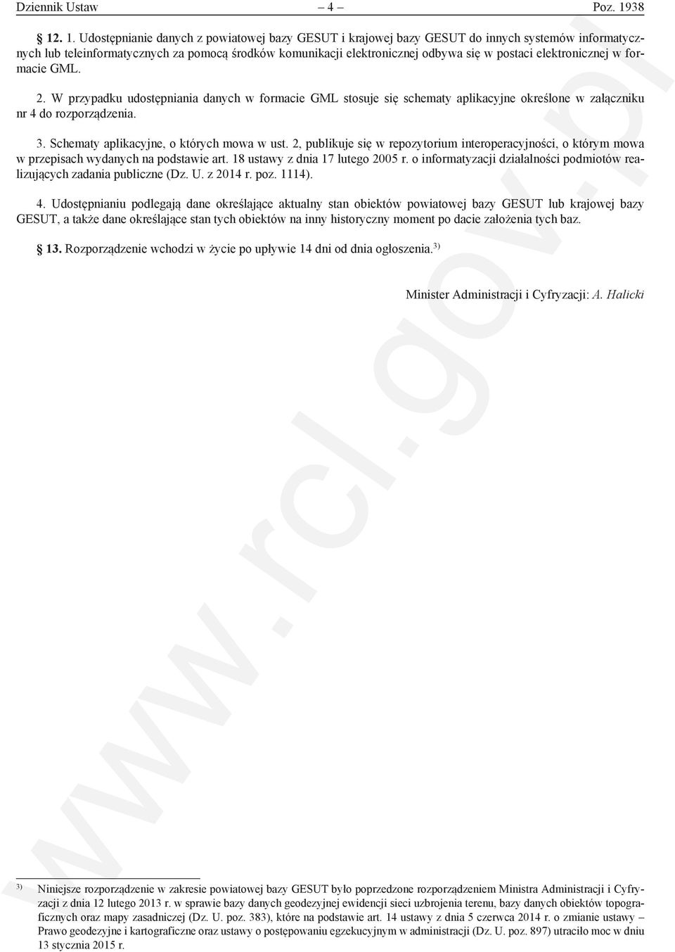 postaci elektronicznej w formacie GML. 2. W przypadku udostępniania danych w formacie GML stosuje się schematy aplikacyjne określone w załączniku nr 4 do rozporządzenia. 3.