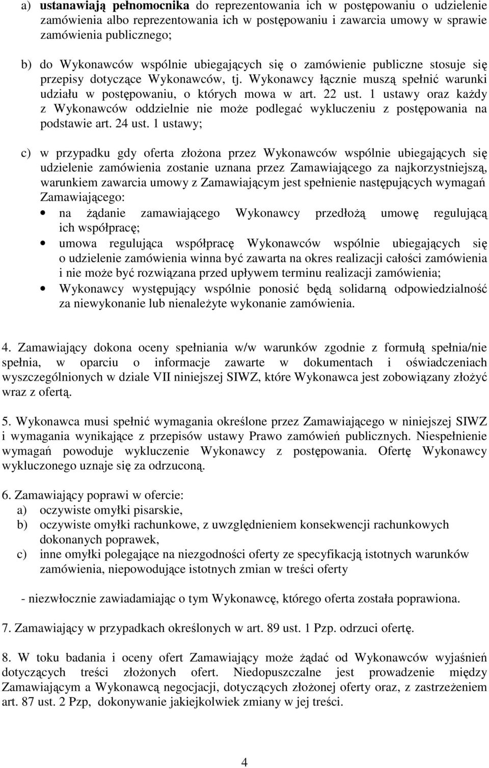 1 ustawy oraz kaŝdy z Wykonawców oddzielnie nie moŝe podlegać wykluczeniu z postępowania na podstawie art. 24 ust.