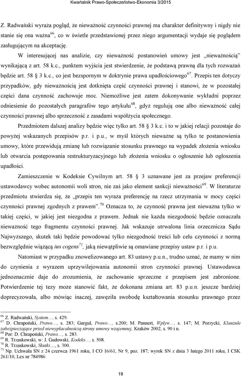 58 3 k.c., co jest bezspornym w doktrynie prawa upadłościowego 67.