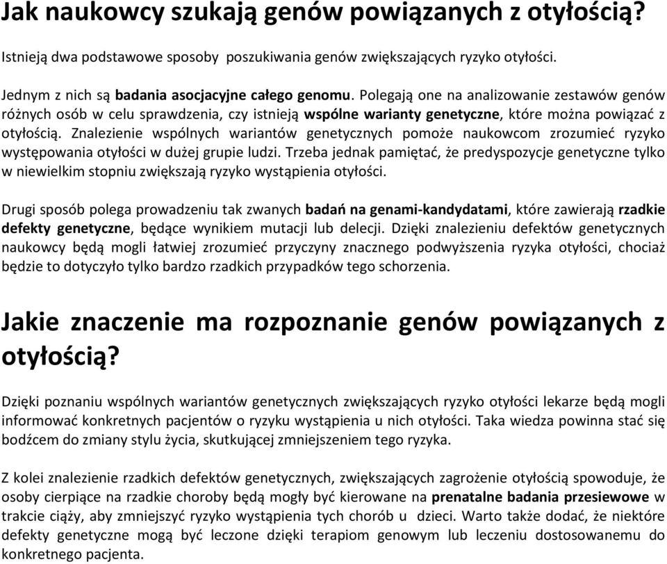 Znalezienie wspólnych wariantów genetycznych pomoże naukowcom zrozumieć ryzyko występowania otyłości w dużej grupie ludzi.