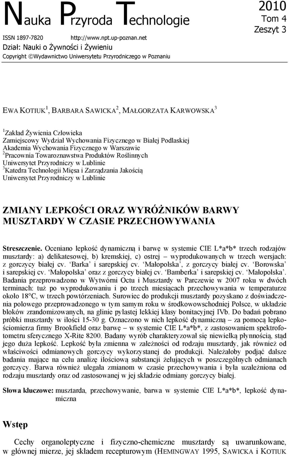 Człowieka Zamiejscowy Wydział Wychowania Fizycznego w Białej Podlaskiej Akademia Wychowania Fizycznego w Warszawie 2 Pracownia Towaroznawstwa Produktów Roślinnych Uniwersytet Przyrodniczy w Lublinie