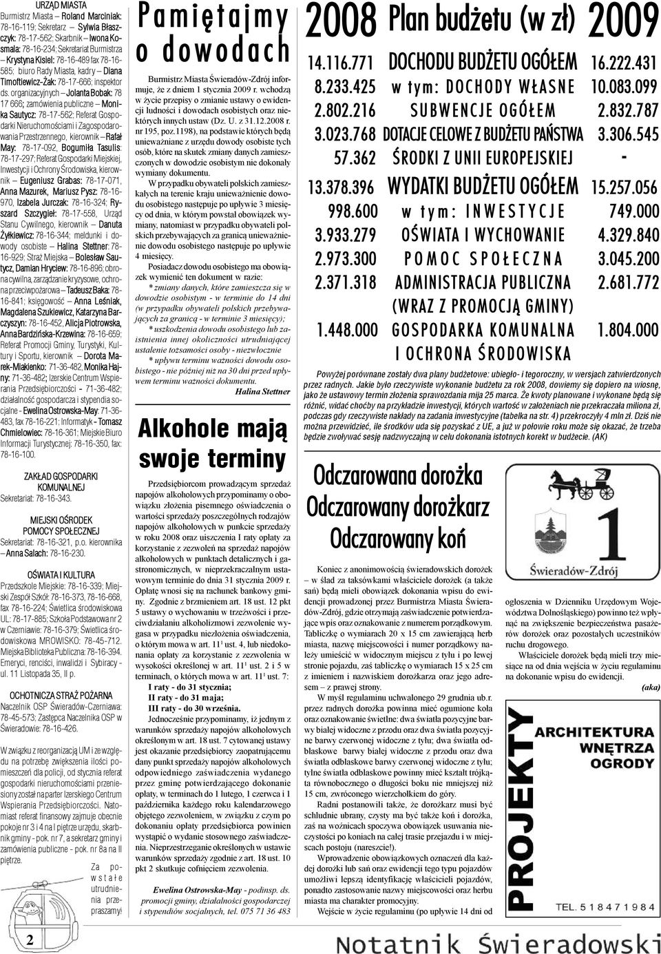 organizacyjnych Jolanta Bobak: 78 17 666; zamówienia publiczne Monika Sautycz: 78-17-562; Referat Gospodarki Nieruchomoœciami i Zagospodarowania Przestrzennego, kierownik Rafa³ May: 78-17-092,