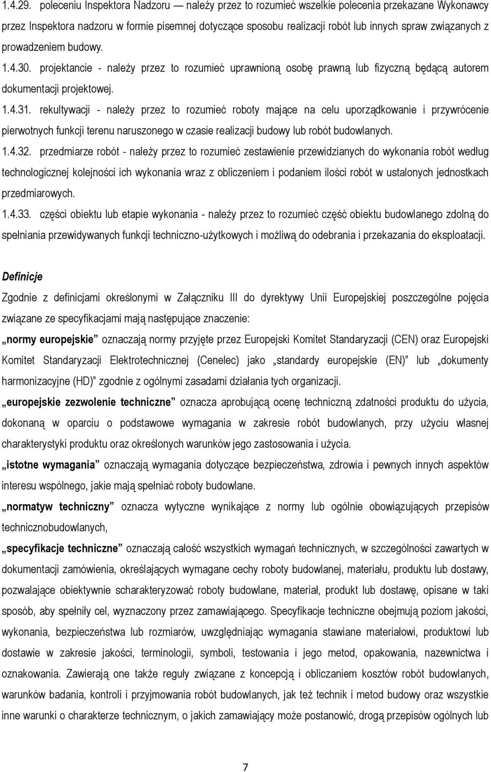 z prowadzeniem budowy. 1.4.30. projektancie - należy przez to rozumieć uprawnioną osobę prawną lub fizyczną będącą autorem dokumentacji projektowej. 1.4.31.