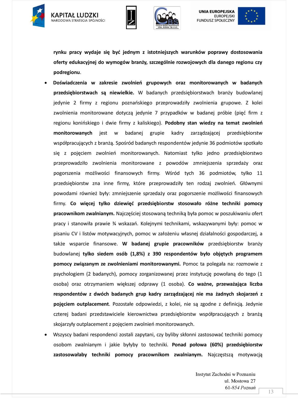 W badanych przedsiębiorstwach branży budowlanej jedynie 2 firmy z regionu poznaoskiego przeprowadziły zwolnienia grupowe.