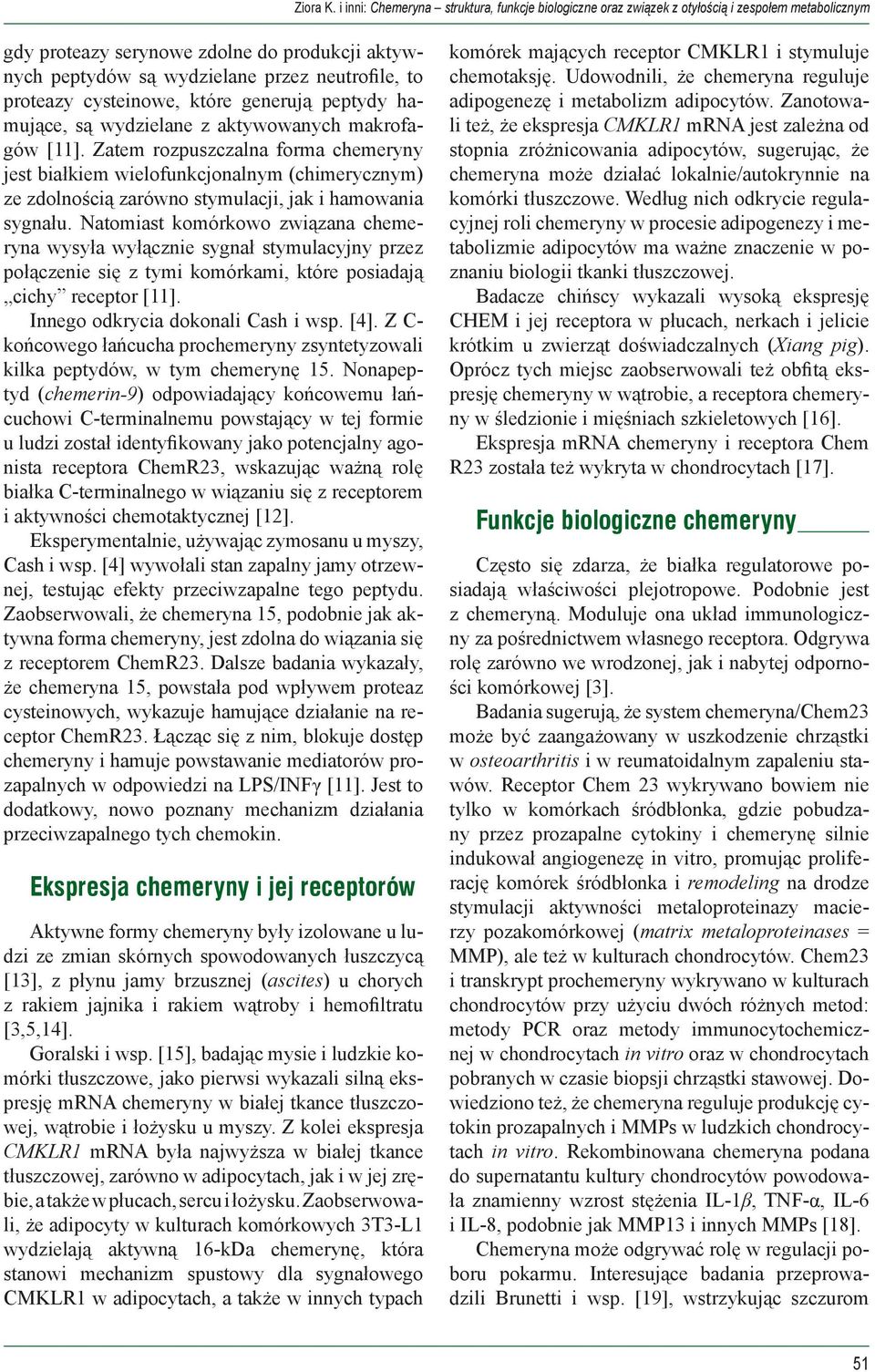 proteazy cysteinowe, które generują peptydy hamujące, są wydzielane z aktywowanych makrofagów [11].