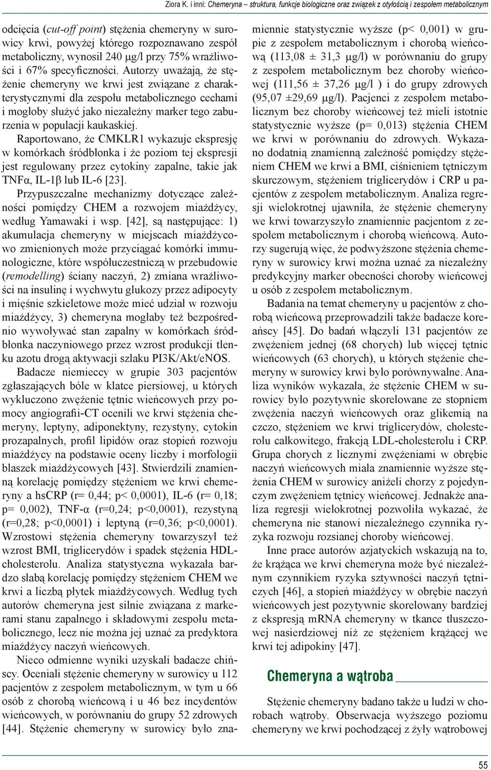 metaboliczny, wynosił 240 µg/l przy 75% wrażliwości i 67% specyficzności.