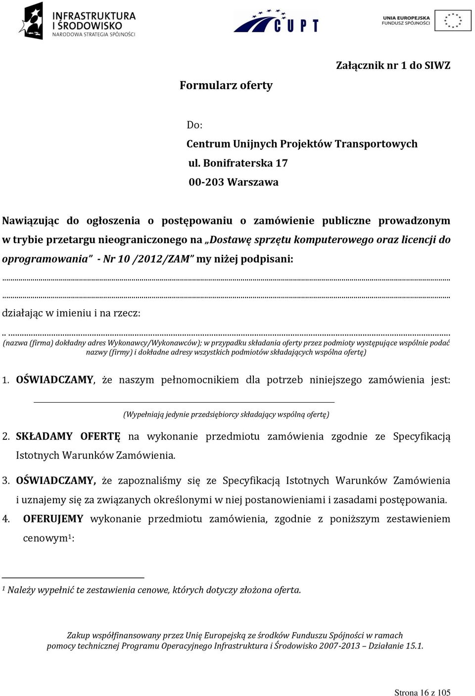 oprogramowania - Nr 10 /2012/ZAM my niżej podpisani:...... działając w imieniu i na rzecz:.