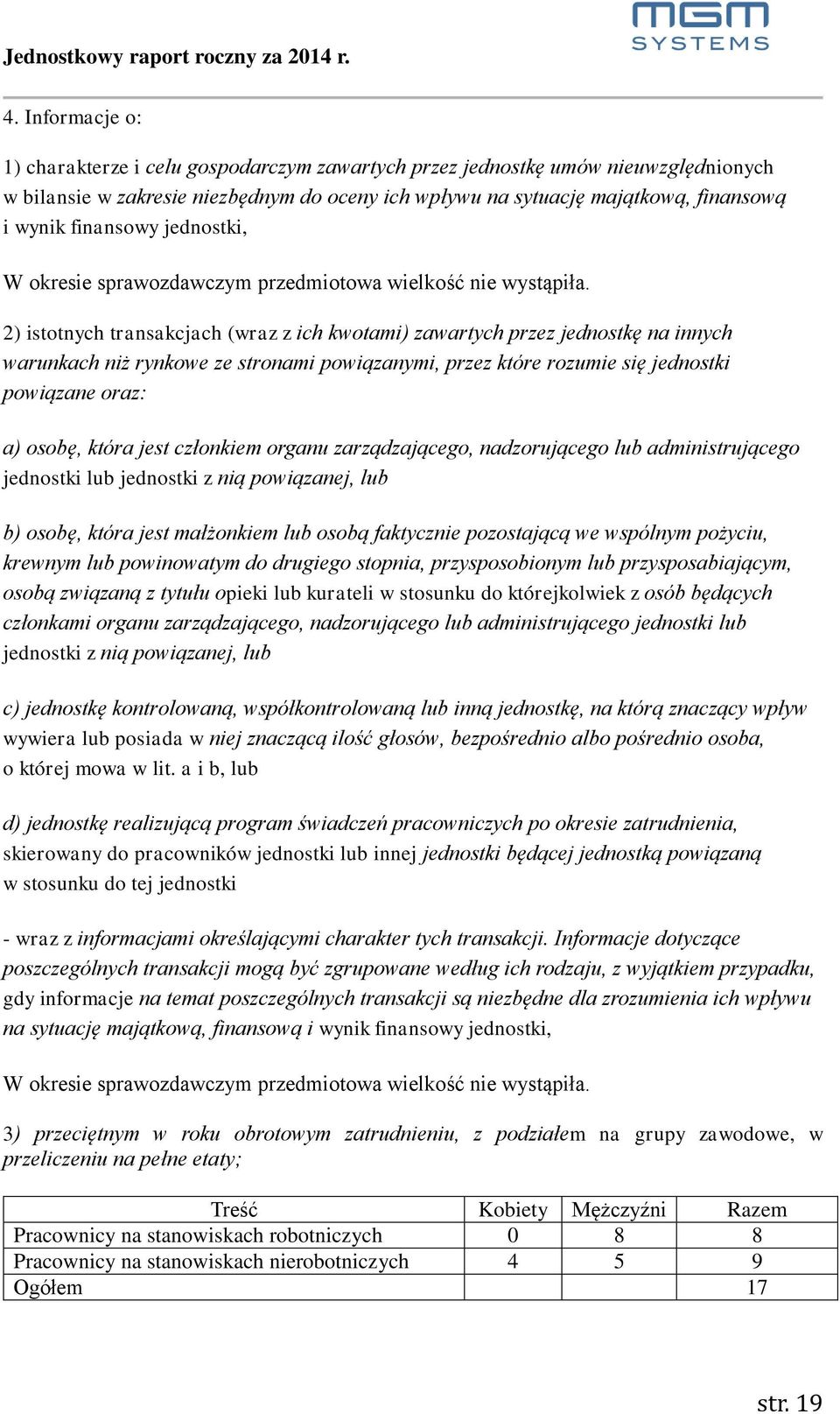 2) istotnych transakcjach (wraz z ich kwotami) zawartych przez jednostkę na innych warunkach niż rynkowe ze stronami powiązanymi, przez które rozumie się jednostki powiązane oraz: a) osobę, która