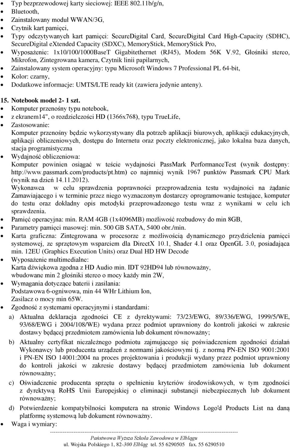 (SDXC), MemoryStick, MemoryStick Pro, Wyposażenie: 1x10/100/1000BaseT Gigabitethernet (RJ45), Modem 56K V.