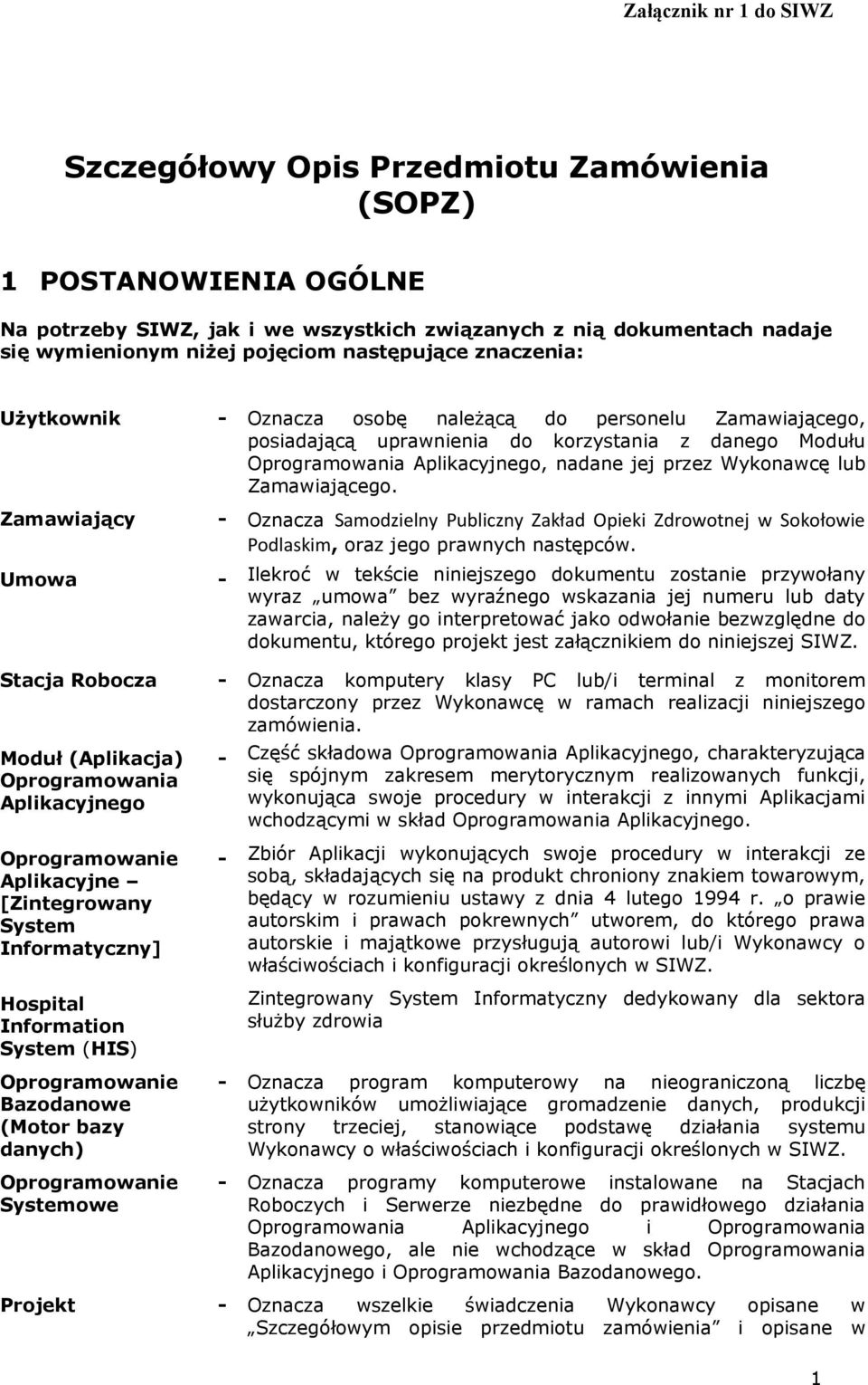 lub Zamawiającego. Zamawiający - Oznacza Samodzielny Publiczny Zakład Opieki Zdrowotnej w Sokołowie Podlaskim, oraz jego prawnych następców.