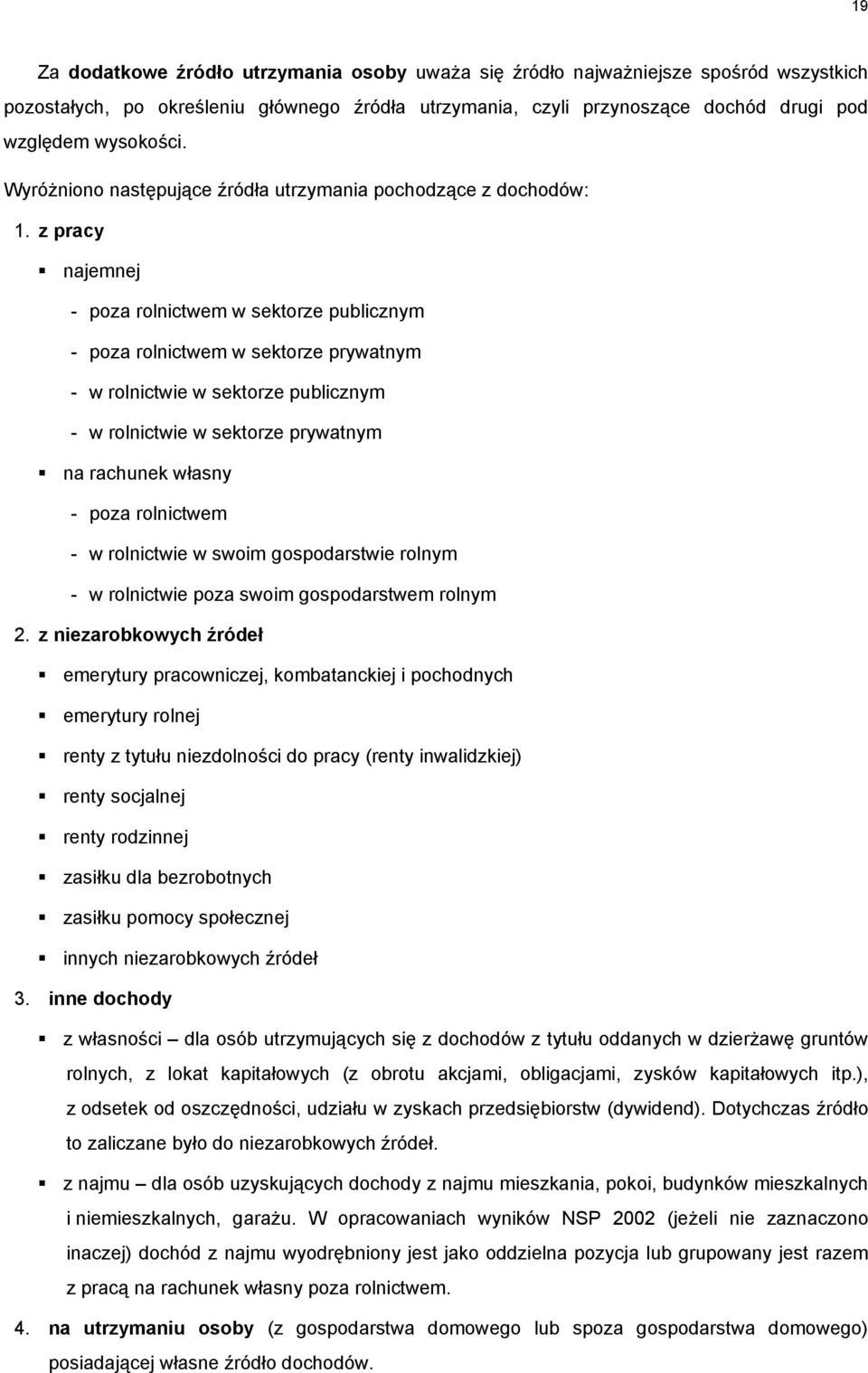 z pracy najemnej - poza rolnictwem w sektorze publicznym - poza rolnictwem w sektorze prywatnym - w rolnictwie w sektorze publicznym - w rolnictwie w sektorze prywatnym na rachunek własny - poza